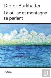 Là Où Lac Et Montagne Se Parlent