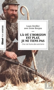 Là Où L'Horizon Est Plat, Je Ne Tiens Pas : Une Vie Hors Des Sentiers