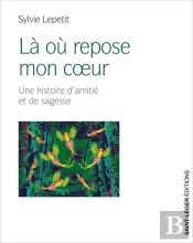 La Ou Repose Mon Ca Ur - Une Histoire D'Amitie Et De Sagesse