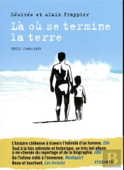 Là Où Se Termine La Terre ; Chili 1948-1970