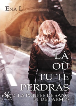 Bertrand.pt - Là Où Tu Te Perdras Tome 2 : La Poupée De Sang Et De Larmes