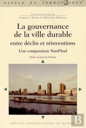 La Ouvernance De La Ville Durable Entre Déclin Et Réinventions ; Une Comparaison Nord/Sud