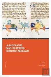 La Pacification Dans Les Mondes Normands Médiévaux : Conquérir, Soumettre, Gouverner