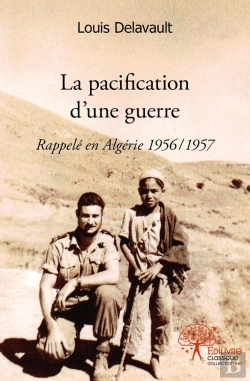 Bertrand.pt - La Pacification D'Une Guerre : Rappelé En Algérie 1956/1957