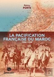 La Pacification Française Du Maroc : 1904-1934