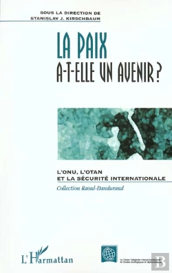 Bertrand.pt - La Paix A-T-Elle Un Avenir ; L'Onu L'Otan Et La Securite Internationale