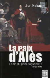 La Paix D'Alès (27 Juin 1629) La Fin Du Parti Huguenot ?