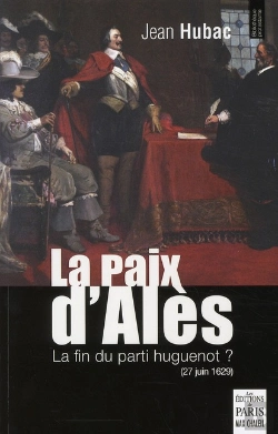 Bertrand.pt - La Paix D'Alès (27 Juin 1629) La Fin Du Parti Huguenot ?