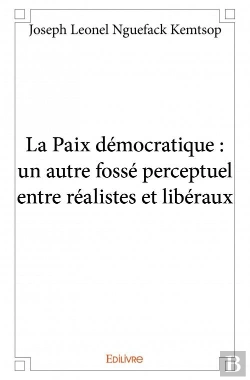 Bertrand.pt - La Paix Democratique : Un Autre Fosse Perceptuel Entre Realistes Et Liberaux