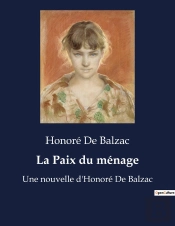La Paix Du Menage - Une Nouvelle D Honore De Balza