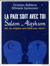 La Paix Soit Avec Toi, Salam Alaykum ; Les Religions Sont Faites Pour Réunir