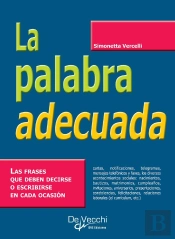 La Palabra Adecuada. Las Frases Que Deben Decirse O Escribirse En Cada Ocasión