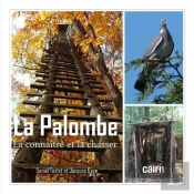 La Palombe ; La Connaître Et La Chasser