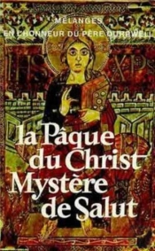 La Paque Du Christ ; Mystere De Salut ; Melanges Offerts Au Pere Francois-Xavier Durrwell Pour Son Soi