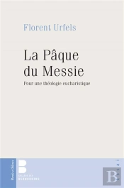 La Pâque Du Messie ; Introduction À Une Théologie Eucharistique Du Judaïsme