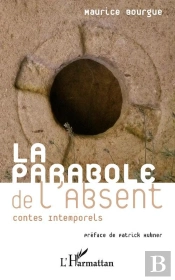 La Parabole De L'Absent ; Contes Intemporels
