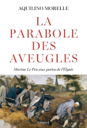 La Parabole Des Aveugles : Marine Le Pen Aux Portes De L'Elysée