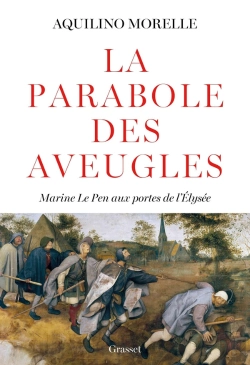 Bertrand.pt - La Parabole Des Aveugles : Marine Le Pen Aux Portes De L'Elysée