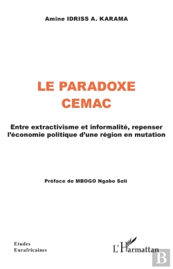 Bertrand.pt - La Paradoxe Cemac : Entre Extractivisme Et Informalité, Repenser L'Économie Politique D'Une Région En Mutation