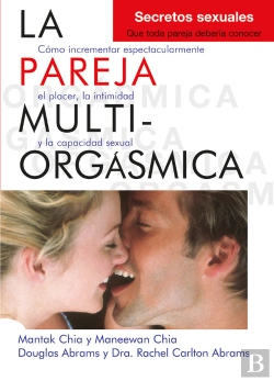 Bertrand.pt - La Pareja Multiorgásmica. Secretos Sexuales Que Toda Pareja Debería Conocer