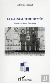 La Parentalité Décryptée ; Pertinence Et Dérives D'Un Concept