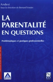 La Parentalite En Questions ; Problematiques Et Pratiques Professionnelles