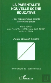 La Parentalite Nouvelle Scene Educative ; Pour Maintenir Leurs Parents Aux Enfants Places