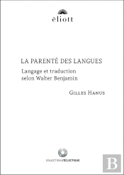 La Parenté Des Langues : Langage Et Traduction Selon Walter Benjamin