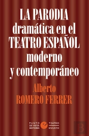 La Parodia Dramatica En El Teatro Español Moderno Y Contempo