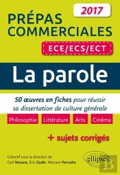 La Parole : 50 Oeuvres En Fiches Pour Réussir Sa Dissertation De Culture Générale : Prépas Commercial