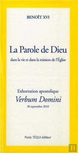 Bertrand.pt - La Parole De Dieu Dans La Vie Et Dans La Mission De L'Eglise ; Exhortation Apostolique ; Verbum Domini