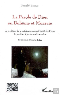 Bertrand.pt - La Parole De Dieu En Bohême Et Moravie ; La Tradition De La Prédication Dans L'Unité Des Frères De Jan Hus À Jan Amos Comenius