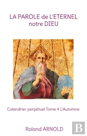La Parole De L Eternel Notre Dieu - Calendrier Perpetuel Tome 4 L