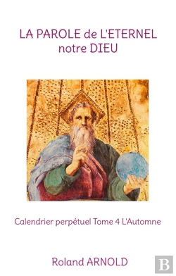 Bertrand.pt - La Parole De L Eternel Notre Dieu - Calendrier Perpetuel Tome 4 L