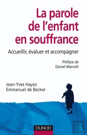 La Parole De L'Enfant En Souffrance - Accueillir, Évaluer Et Accompagner : Accueillir, Évaluer Et Accompagner