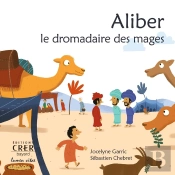 La Parole Des Animaux - Aliber, Le Dromadaire Des Mages - Editions Crer / Lumen Vitae