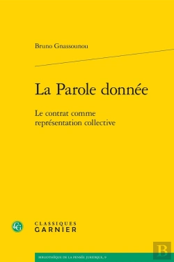 Bertrand.pt - La Parole Donnée ; Le Contrat Comme Représentation Collective