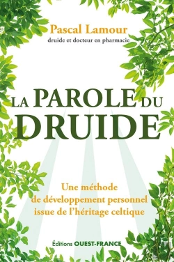 Bertrand.pt - La Parole Du Druide : Une Méthode De Développement Personnel Issu De L'Héritage Celtique