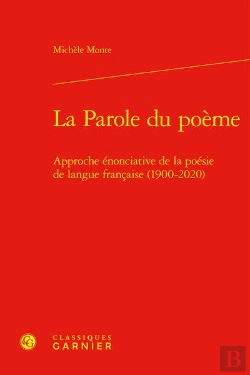 Bertrand.pt - La Parole Du Poeme - Approche Enonciative De La Poesie De Langue Francaise (1900 - Approche Enonciat