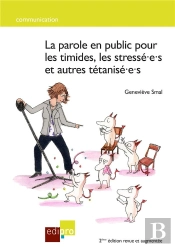 La Parole En Public Pour Les Timides, Les Stressé·E·S Et Autres Tétanisé·E·S (2e Édition)