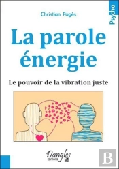 La Parole Energie - Le Pouvoir De La Vibration Juste