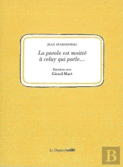 La Parole Est Moitié À Celuy Qui Parle... : Entretiens Avec Gerard Macé