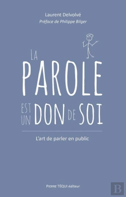 Bertrand.pt - La Parole Est Un Don De Soi ; L'Art De Parler En Public