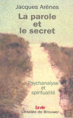 Bertrand.pt - La Parole Et Le Secret : Psychanalyse Et Spiritualité