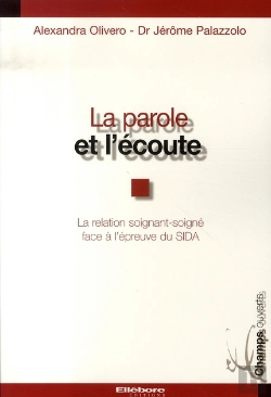Bertrand.pt - La Parole Et L'Écoute ; La Relation Soignant-Soigné Face À L'Épreuve Du Sida