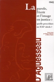 La Parole, L'Ecrit Et L'Image En Justice : Quelle Procedure Au Xxi E  Siecle ?