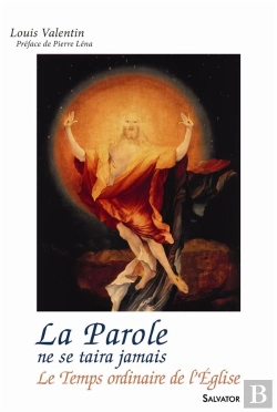 Bertrand.pt - La Parole Ne Se Taira Jamais ; Le Temps Ordinaire De L'Eglise