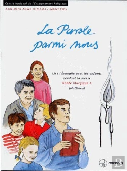 Bertrand.pt - La Parole Parmi Nous ; Année Liturgique A