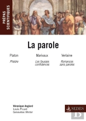 La Parole ; Platon : Phèdre ; Marivaux : Les Fausses Confidences ; Verlaine : Romances Sans Paroles