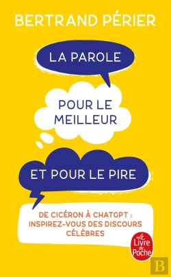 Bertrand.pt - La Parole, Pour Le Meilleur Et Pour Le Pire : De Cicéron À Chatgpt : Inspirez-Vous Des Discours Célèbres